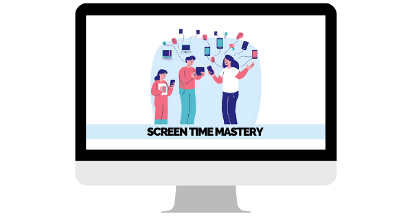 Screen Time Mastery Workshop